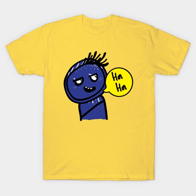 Ha Ha Ha T-Shirt by CindyS